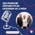 Jak funguje účetnictví za oceánem vs. u nás? 